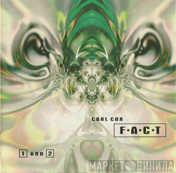  Carl Cox  - F•A•C•T