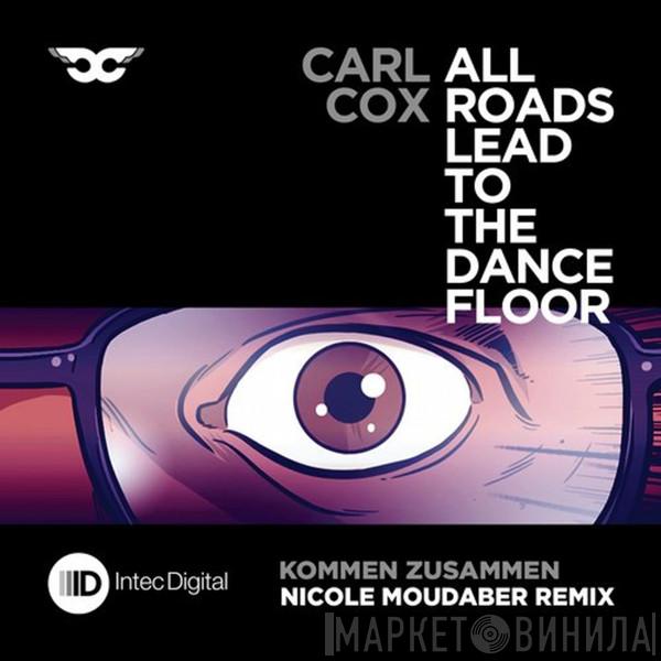  Carl Cox  - Kommen Zusammen (Nicole Moudaber Remix)