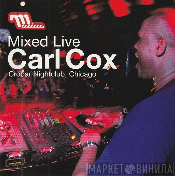  Carl Cox  - Mixed Live: Crobar Nightclub, Chicago
