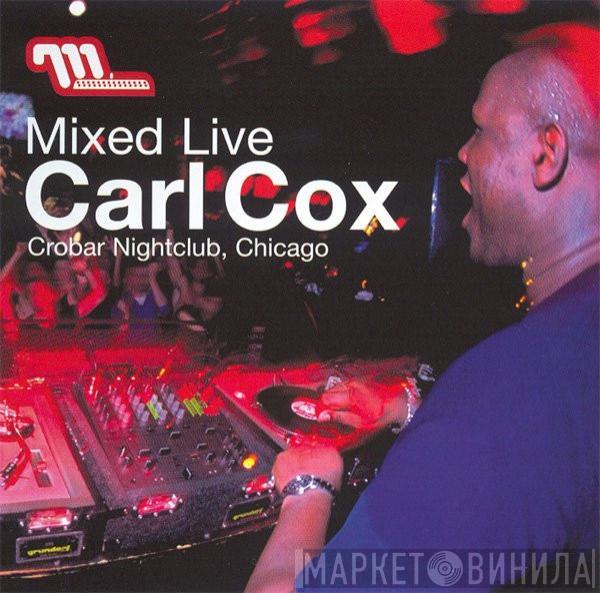  Carl Cox  - Mixed Live: Crobar Nightclub, Chicago