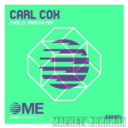  Carl Cox  - Pure (El Rancho Mix)