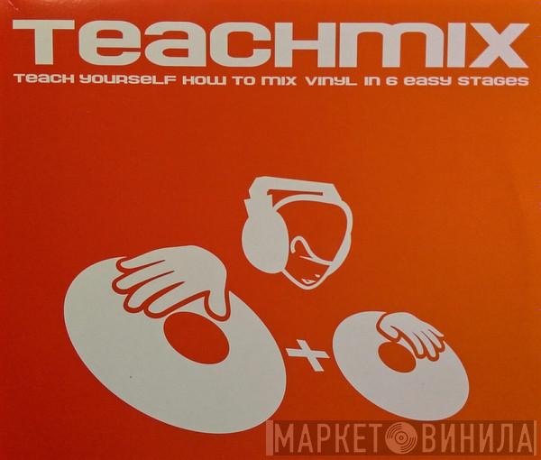  Carl Cox  - TEACHMIX-Teach yourself how to mix vinyl in 6 easy stages