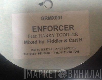 Carl H, Fidla, Harry Toddler - Enforcer