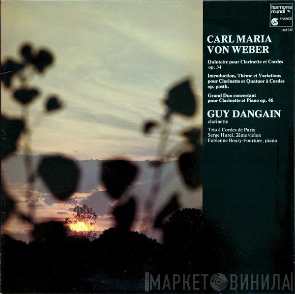 Carl Maria von Weber, Guy Dangain, Trio À Cordes De Paris, Serge Hurel, Fabienne Boury - Quintette Pour Clarinette Et Cordes Op. 34 / Introduction, Thème Et Variations Pour Clarinette Et Quatuor À Cordes Op. Posth. / Grand Duo Concertant Pour Clarinette Et Piano Op. 46