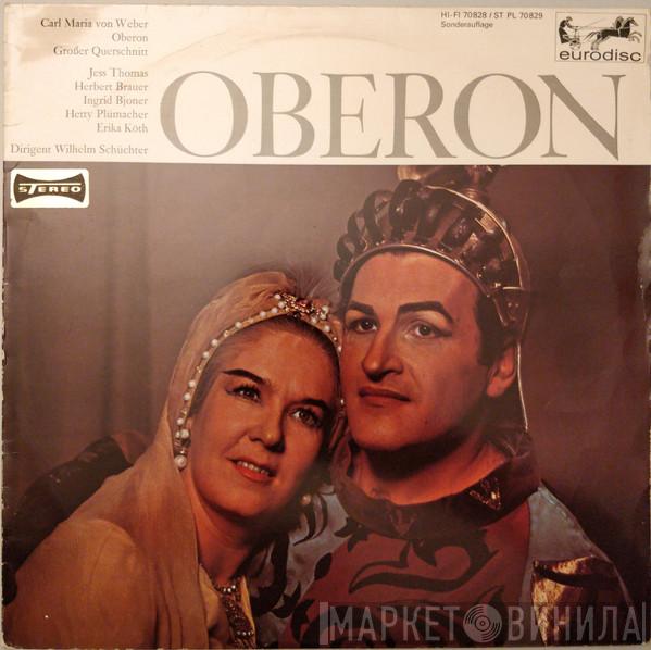 , Carl Maria von Weber , Jess Thomas , Herbert Brauer , Ingrid Bjoner , Hetty Plümacher , Erika Köth  Wilhelm Schüchter  - Oberon (Grosser Querschnitt)