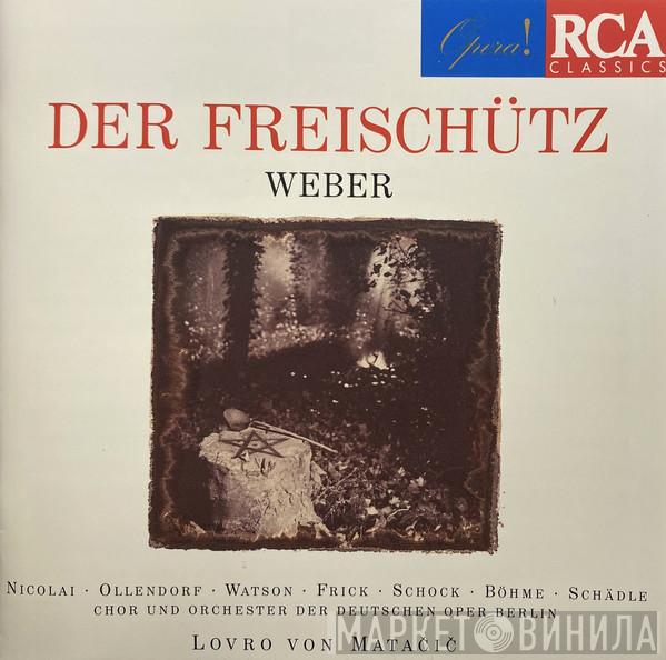 Carl Maria von Weber, Lotte Schädle, Claire Watson, Rudolf Schock, Gottlob Frick, Fritz Ollendorff, Orchester Der Deutschen Oper Berlin, Chor der Deutschen Oper Berlin, Lovro Von Matacic - Der Freischütz