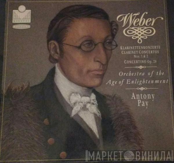 Carl Maria von Weber, Orchestra Of The Age Of Enlightenment, Antony Pay - Clarinet Concertos No. 1 & 2 Op. 26