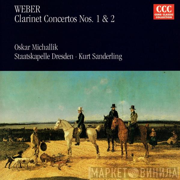 , Carl Maria von Weber , Oskar Michallik · Staatskapelle Dresden  Kurt Sanderling  - Clarinet Concertos Nos. 1 & 2