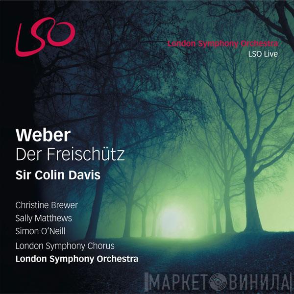 Carl Maria von Weber, Sir Colin Davis, The London Symphony Orchestra, London Symphony Chorus - Der Freischütz