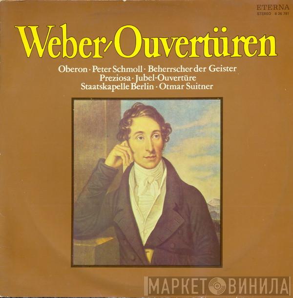 - Carl Maria von Weber , Staatskapelle Berlin  Otmar Suitner  - Ouvertüren