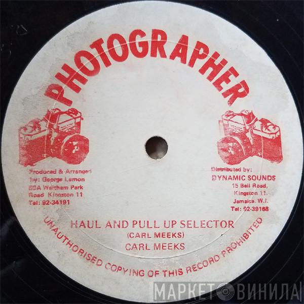  Carl Meeks  - Haul And Pull Up Selector / The Girl Is Right