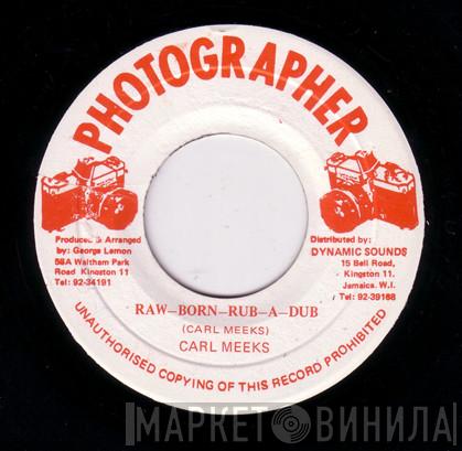  Carl Meeks  - Raw-Born-Rub-A-Dub