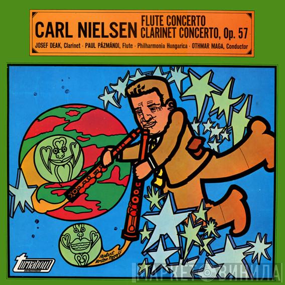 Carl Nielsen, Josef Deak, Paul Pázmandi, Philharmonia Hungarica, Othmar F. M. Mága - Flute Concerto / Clarinet Concerto, Op. 57