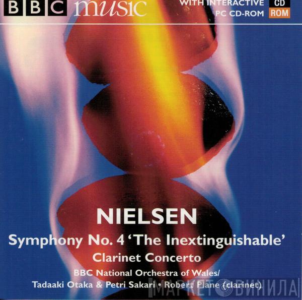 Carl Nielsen, Tadaaki Otaka, Petri Sakari, Robert Plane - Symphony No. 4 'The Inextinguishable'; Clarinet Concerto