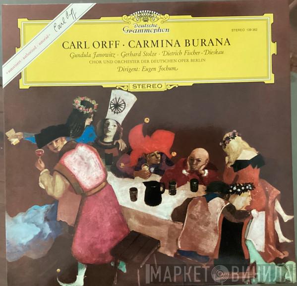 – Carl Orff ∙ Gundula Janowitz ∙ Gerhard Stolze , Dietrich Fischer-Dieskau Und Chor der Deutschen Oper Berlin , Orchester Der Deutschen Oper Berlin  Eugen Jochum  - Carmina Burana