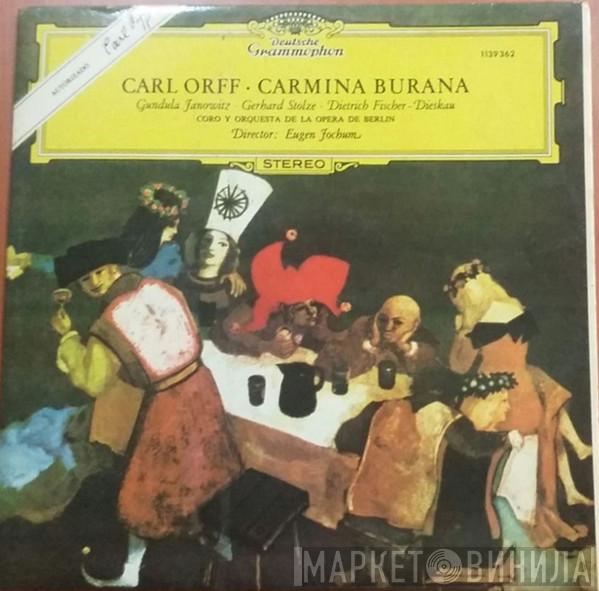 , Carl Orff ∙ Gundula Janowitz ∙ Gerhard Stolze , Dietrich Fischer-Dieskau Y Chor der Deutschen Oper Berlin , Director: Orchester Der Deutschen Oper Berlin  Eugen Jochum  - Carmina Burana