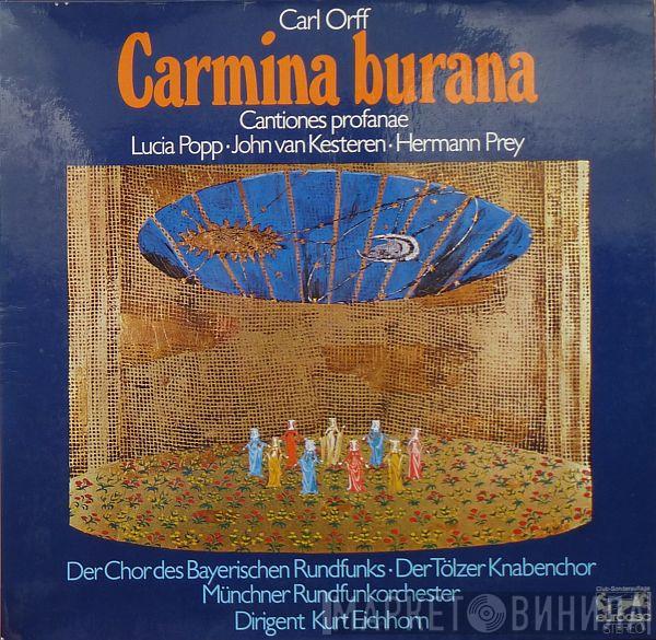 - Carl Orff · Lucia Popp · John Van Kesteren , Hermann Prey · Chor Des Bayerischen Rundfunks , Tölzer Knabenchor , Münchner Rundfunkorchester  Kurt Eichhorn  - Carmina Burana (Cantiones Profanae)