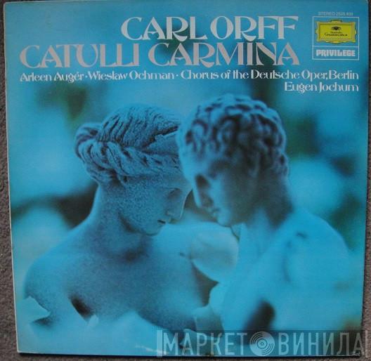 Carl Orff, Arleen Auger, Wiesław Ochman, Chor der Deutschen Oper Berlin, Eugen Jochum - Catulli Carmina (Ludi Scaenici)