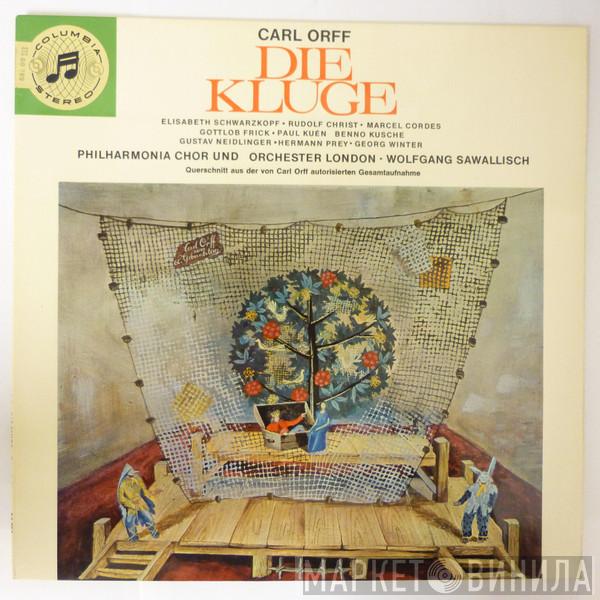 - Carl Orff , Elisabeth Schwarzkopf , Marcel Cordes , Paul Kuen , Hermann Prey , Benno Kusche , Gustav Neidlinger , Gottlob Frick , Georg Wieter , Dirigent Philharmonia Orchestra  Wolfgang Sawallisch  - Die Kluge