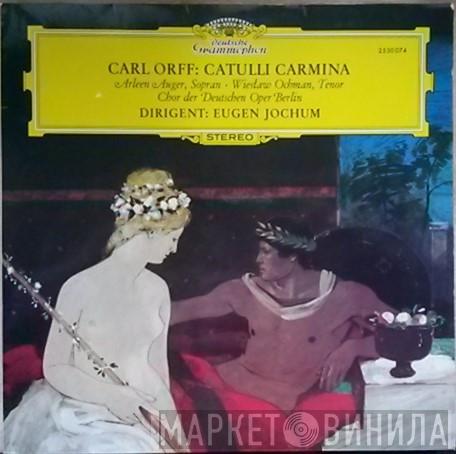 – Carl Orff , Eugen Jochum , Chor der Deutschen Oper Berlin , Arleen Auger  Wiesław Ochman  - Catulli Carmina