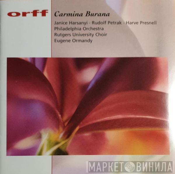 - Carl Orff , Janice Harsanyi , Rudolf Petrak , Harve Presnell , The Philadelphia Orchestra , The Rutgers University Choir  Eugene Ormandy  - Carmina Burana