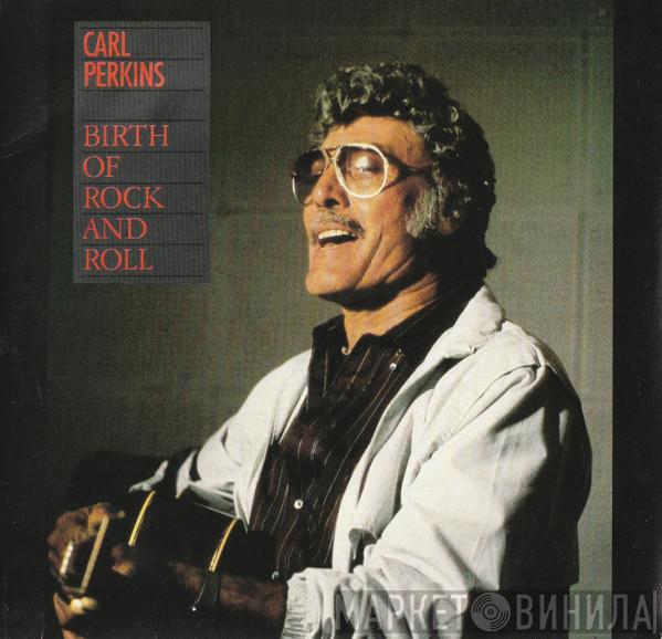  Carl Perkins  - Birth Of Rock And Roll