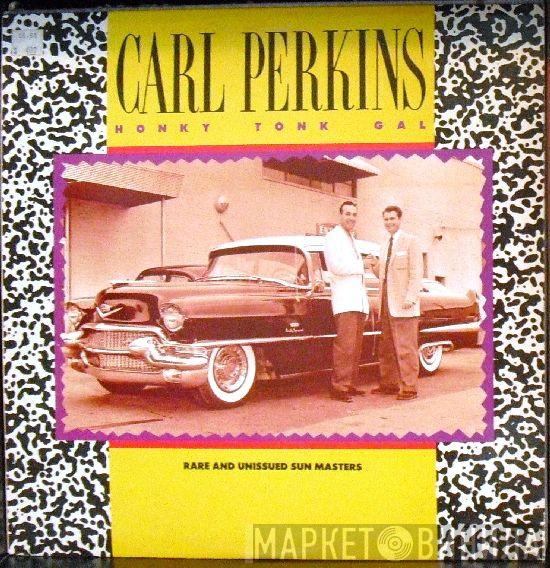 Carl Perkins - Honky Tonk Gal: Rare And Unissued Sun Masters