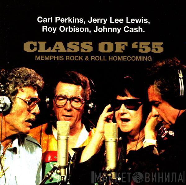 , Carl Perkins , Jerry Lee Lewis , Roy Orbison  Johnny Cash  - Class Of '55: Memphis Rock & Roll Homecoming