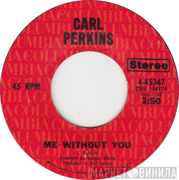 Carl Perkins - Me Without You