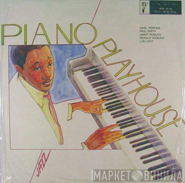 , Carl Perkins  , Paul Smith  , Jimmy Rowles , Gerald Wiggins  Lou Levy  - Piano Playhouse