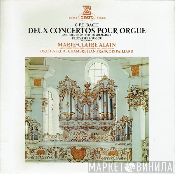 Carl Philipp Emanuel Bach, Marie-Claire Alain, Orchestre De Chambre Jean-François Paillard - Deux Concertos Pour Orgue En Mi Bémol Majeur - En Sol Majeur / Fantaisie & Fugue En Ut Mineur