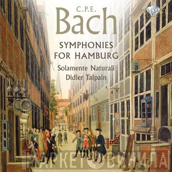, Carl Philipp Emanuel Bach , Solamente Naturali  Didier Talpain  - Symphonies For Hamburg