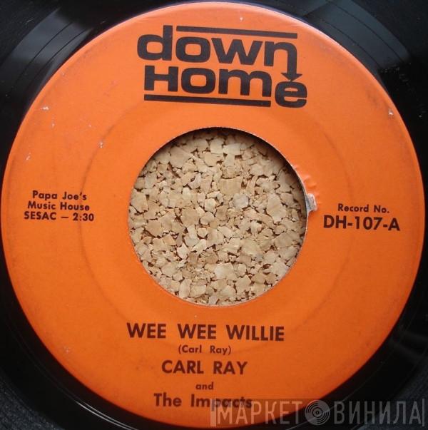 Carl Ray , The Impacts  - Wee Wee Willie / Baby I Love You