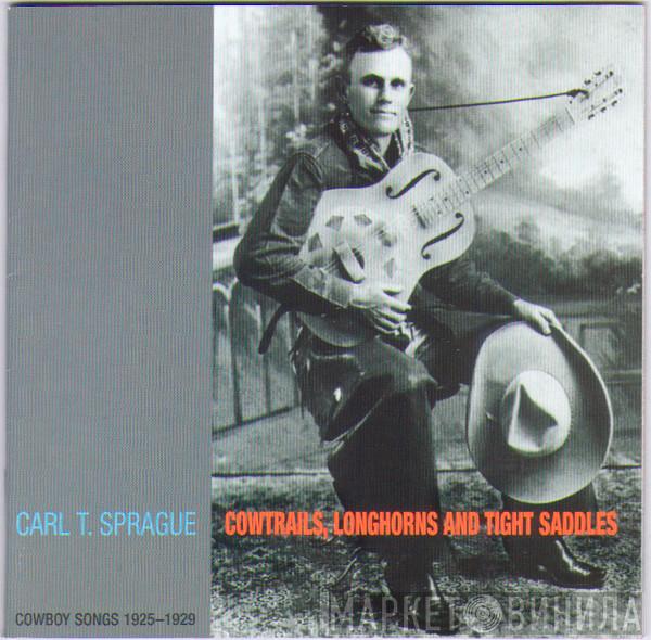 Carl T. Sprague - Cowtrails, Longhorns And Tight Saddles