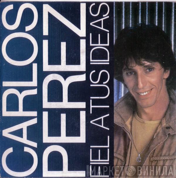Carlos Perez - Fiel A Tus Ideas