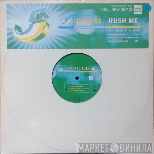 Carlos - Rush Me