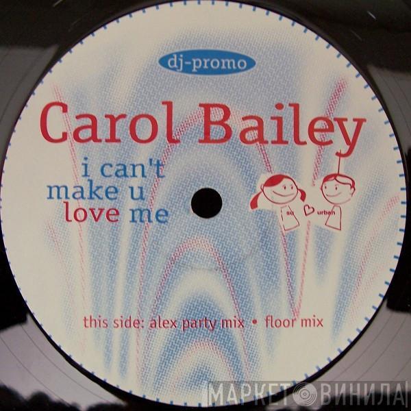  Carol Bailey  - I Can't Make U Love Me