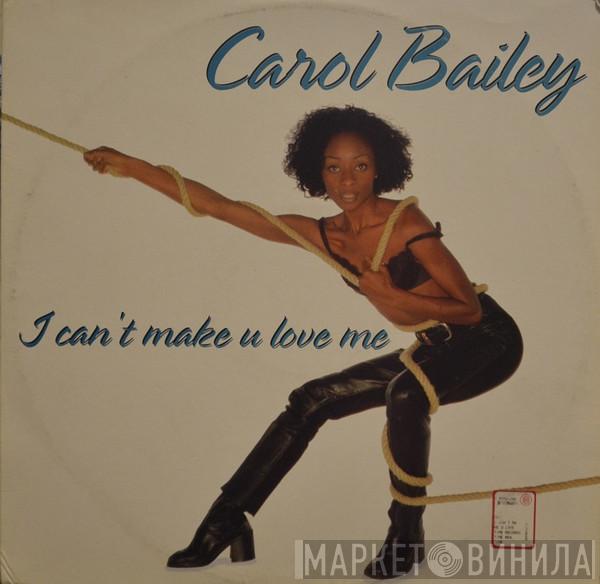  Carol Bailey  - I Can't Make U Love Me