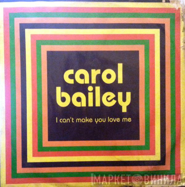  Carol Bailey  - I Can't Make You Love Me