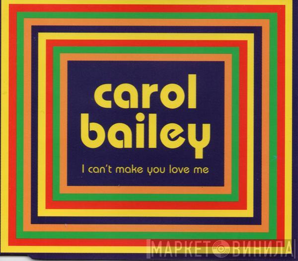  Carol Bailey  - I Can't Make You Love Me