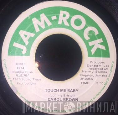 Carol Brown - Touch Me Baby