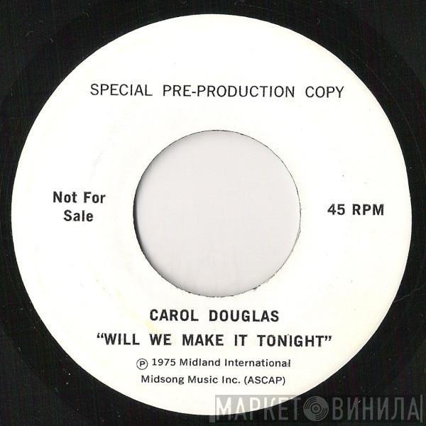 Carol Douglas - Will We Make It Tonight