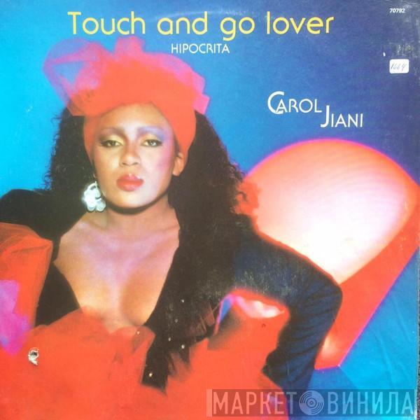  Carol Jiani  - Touch And Go Lover = Hipocrita