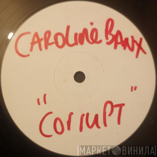Caroline Banx - Currupt