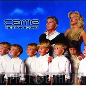 Carrie   - Fear Of Sound