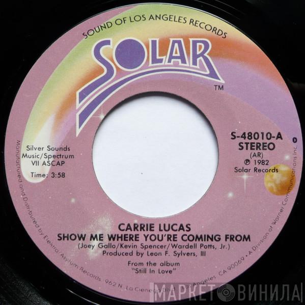  Carrie Lucas  - Show Me Where You're Coming From / Still In Love