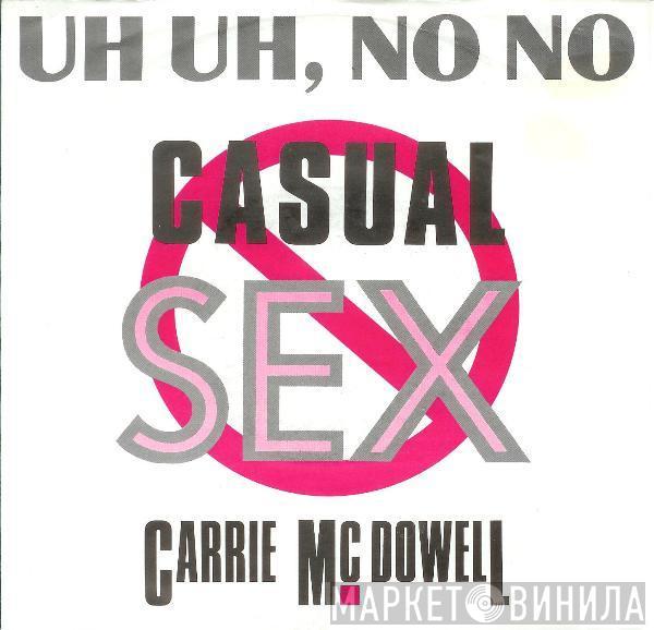  Carrie McDowell  - Uh Uh, No No Casual Sex