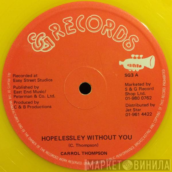 Carroll Thompson - Hopelessley Without You / You Are The One I Love