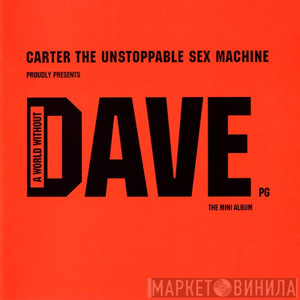  Carter The Unstoppable Sex Machine  - Proudly Presents A World Without Dave PG / The Mini Album