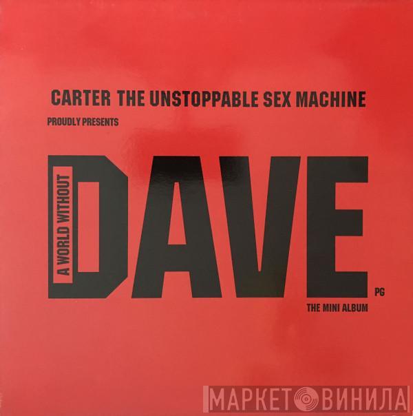  Carter The Unstoppable Sex Machine  - A World Without Dave